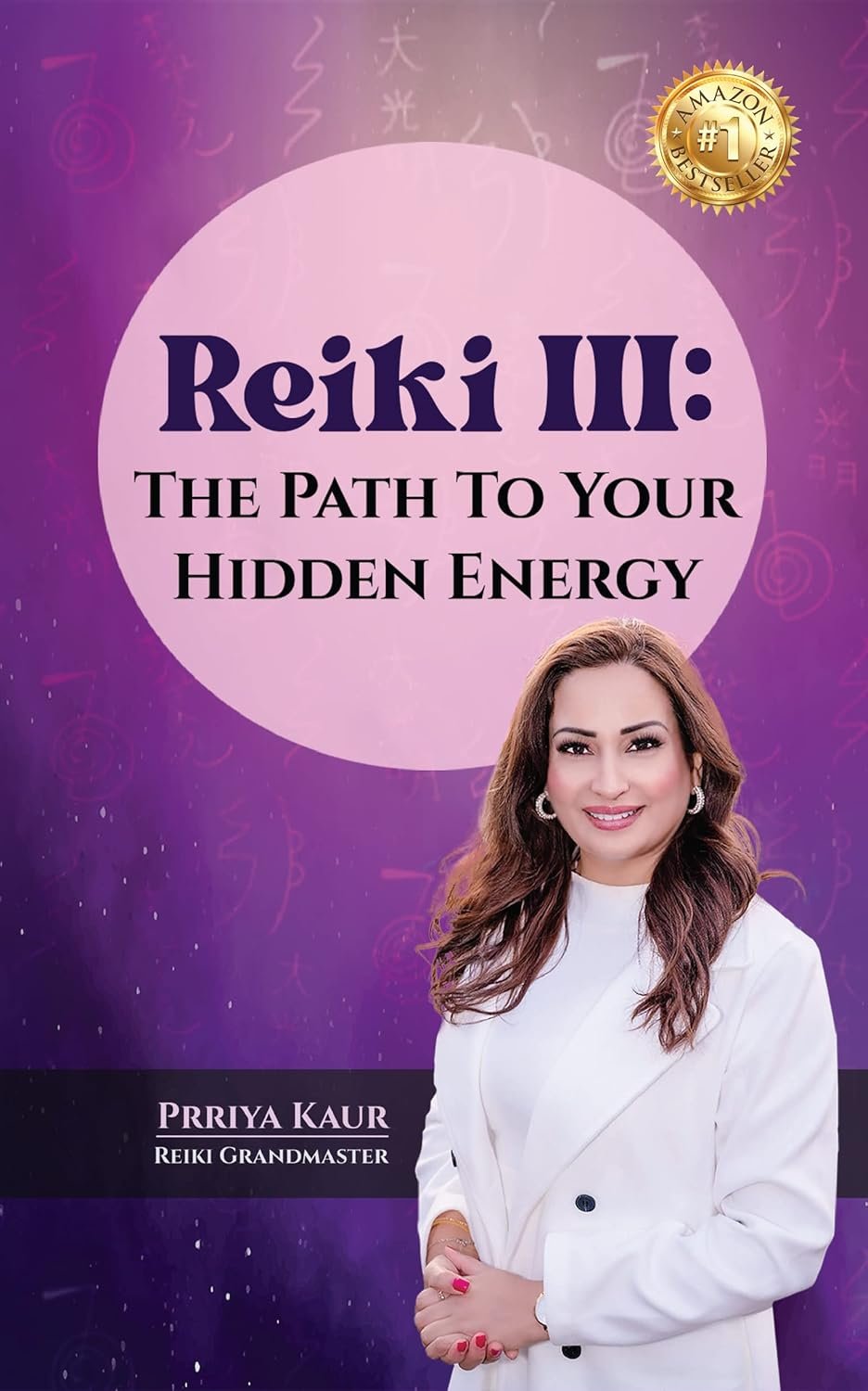 Reiki III: The Path to Your Hidden Energy by Prriya Kaur