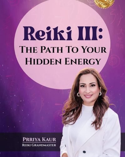 Reiki III: The Path to Your Hidden Energy by Prriya Kaur