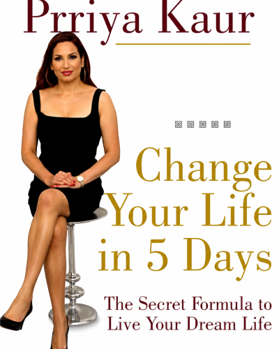 Change Your Life In 5 Days: The Secret Formula To Live Your Dream Life